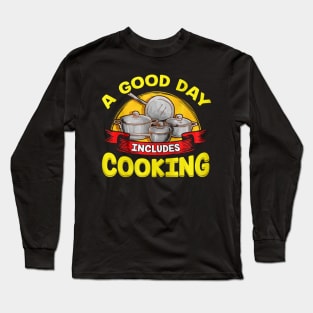 Good Day Includes Cooking Long Sleeve T-Shirt